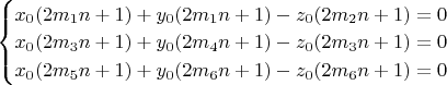 $\begin{cases}
x_0(2m_1n+1)+y_0(2m_1n+1)-z_0(2m_2n+1)=0\\
x_0(2m_3n+1)+y_0(2m_4n+1)-z_0(2m_3n+1)=0\\
x_0(2m_5n+1)+y_0(2m_6n+1)-z_0(2m_6n+1)=0
\end{cases}$