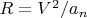 $ R = V^2/a_n$
