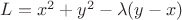 $L= x^2+y^2 - \lambda (y-x)$