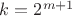 $k=2^{m+1}$