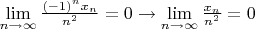 $ \lim\limits_{n \to \infty} \frac{(-1)^{n}x_{n}}{n^2}=0
\rightarrow \lim\limits_{n \to \infty} \frac{x_{n}}{n^2}=0$