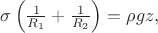 $\sigma\left(\frac{1}{R_1}+\frac{1}{R_2}\right)=\rho g z,$