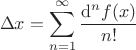 $$\Delta x =  \sum\limits_{n=1}^{\infty} \frac {\mathrm{d}^n f(x)}{n!}$$