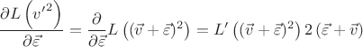 $$\frac{\partial L\left({v'}^2\right)}{\partial \vec\varepsilon}=\frac{\partial}{\partial\vec{\varepsilon}} L\left((\vec v+\vec\varepsilon)^2\right)=L'\left((\vec v+\vec\varepsilon)^2\right)2\left(\vec\varepsilon+\vec v\right)$$