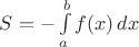 $S=-\int\limits_a^bf(x)\,dx$
