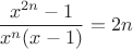 $$\frac{x^{2n}-1}{x^n(x-1)}=2n$$