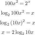 $$100x^2=2^x$$
$$\log_2{100x^2}=x$$
$$\log_2{(10x)^2}=x$$
$$x=2\log_2{10x}$$