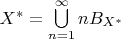 $X^*=\bigcup\limits_{n=1}^\infty nB_{X^*}$