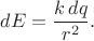 $dE=\dfrac{k\,dq}{r^2}.$