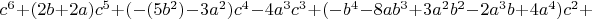 $c^6+(2b+2a)c^5+(-(5b^2)-3a^2)c^4-4a^3c^3+(-b^4-8ab^3+3a^2b^2-2a^3b+4a^4)c^2+$