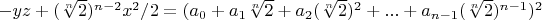 $-yz+(\sqrt[n]{2})^{n-2} x^2/2=(a_0+a_1 \sqrt[n]{2}+a_2 (\sqrt[n]{2})^2+...+a_{n-1} (\sqrt[n]{2})^{n-1})^2$