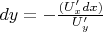 $dy =- \frac {(U'_xdx)}{U'_y}$