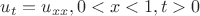 $u_t=u_{xx}, 0<x<1, t>0$