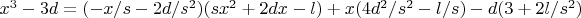 $x^3-3d=(-x/s-2d/s^2)(sx^2+2dx-l)+x(4d^2/s^2-l/s) - d(3+2l/s^2)$
