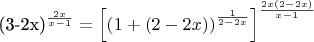(3-2x)^{\frac{2x}{x-1}} = \left[\left( 1 + (2-2x)\right) ^ \frac1{2-2x}\right]^\frac{2x(2-2x)}{x-1}