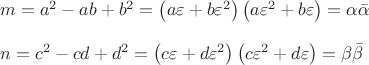 $$\begin{array}{l}
 m = a^2  - ab + b^2  = \left( {a\varepsilon  + b\varepsilon ^2 } \right)\left( {a\varepsilon ^2  + b\varepsilon } \right) = \alpha \bar \alpha  \\ 
  \\ 
 n = c^2  - cd + d^2  = \left( {c\varepsilon  + d\varepsilon ^2 } \right)\left( {c\varepsilon ^2  + d\varepsilon } \right) = \beta \bar \beta  \\ 
 \end{array}$
