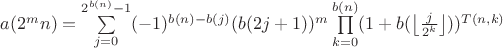 $a(2^{m}n)=\sum\limits_{j=0}^{2^{b(n)}-1}(-1)^{b(n)-b(j)}(b(2j+1))^m\prod\limits_{k=0}^{b(n)}(1+b(\left\lfloor\frac{j}{2^k}\right\rfloor))^{T(n,k)}$