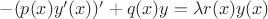 $-(p(x)y^\prime(x))^\prime+q(x)y=\lambda r(x) y(x)$