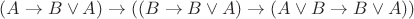 $(A\rightarrow B\vee A)\rightarrow((B\rightarrow B\vee A)\rightarrow(A\vee B\rightarrow B\vee A))$