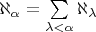 $\aleph_{\alpha}=\sum\limits_{\lambda<\alpha}\aleph_{\lambda}$