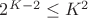 $2^{K-2} \leq K^2$ $2^{K-2} \leq K^2$