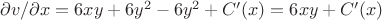 $\partial v / \partial x = 6xy + 6y^2 - 6y^2 + C'(x) = 6xy + C'(x)$