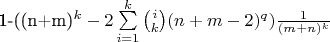 1-((n+m)^k-2\sum\limits_{i=1}^{k}\binom{i}{k}(n+m-2)^q)$$\frac{1}{(m+n)^k}$