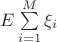 $E\sum\limits_{i=1}^M \xi_i$