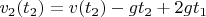 $v_2(t_2) = v(t_2) - gt_2 + 2gt_1$