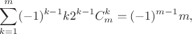 $$
\sum_{k=1}^m (-1)^{k-1} k2^{k-1}C_m^k=(-1)^{m-1}m,
$$
