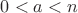$0<a<n$