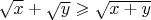 $\sqrt{x}+\sqrt{y} \geqslant \sqrt{x+y}$