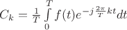 $ C_k = \frac {1} {T} \int\limits_0^T f(t) e^{-j \frac {2\pi} {T} kt} dt$