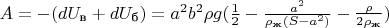 $A=-(dU_{\text{в}}+dU_{\text{б}})= a^2b^2 \rho g (\frac 1 2 - \frac {a^2}{\rho_{\text {ж}}(S-a^2)}-\frac {\rho }{2 \rho_{\text {ж}}})$