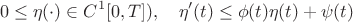 $$0 \leq \eta(\cdot) \in C^1[0,T]), \quad \eta'(t)\leq \phi(t)\eta(t)+\psi(t)$$