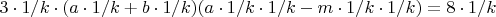 $$3\cdot1/k \cdot(a\cdot1/k + b\cdot1/k)(a\cdot1/k\cdotb\cdot1/k - m\cdot1/k\cdotc\cdot1/k)=8\cdot1/k$$