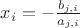 $x_i=-\frac{b_{j,i}}{a_{j,i}}$ $x_i=-\frac{b_{j,i}}{a_{j,i}}$