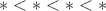 $$*<*<*<*$$