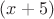 $(x+5)$