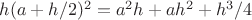 $h(a+h/2)^2=a^2h+ah^2+h^3/4$