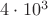 $4 \cdot 10^3$
