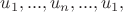 $u_1,...,u_n,...,u_1,$
