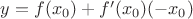 $y=f(x_0)+f '(x_0)(-x_0)$