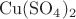 $\mathrm{ Cu(SO_4)_2}$