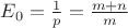 $E_0=\frac{1}{p}=\frac{m+n}{m}$