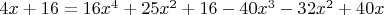 $4x+16=16x^4+25x^2+16-40x^3-32x^2+40x$