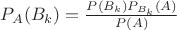 $P_A(B_k)=\frac{P(B_k)P_{B_k}(A)}{P(A)}$