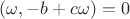 $(\omega,-b+c\omega)=0$