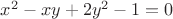 $ x^2 - xy + 2y^2 - 1 = 0 $