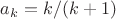 $a_k=k/(k+1)$